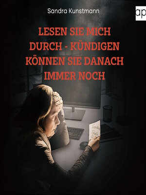 cover image of Lesen sie mich durch--kündigen können sie danach immer noch
